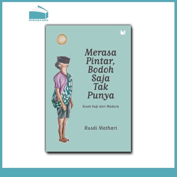 Merasa Pintar, Bodoh Saja Tak Punya