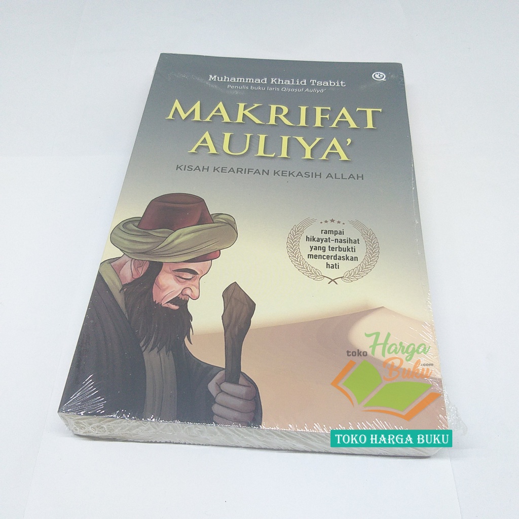 Makrifat Auliya' Kisah Kearifan Kekasih Allah Rampai Hikayat Nasihat yang Terbukti Mencerdaskan Hati Karya Muhammad Khalid Tsabit Penulis Buku laris Qisasul Auliya Penerbit QAF