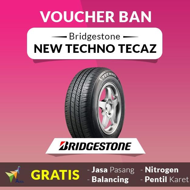 Voucher Ban Mobil Bridgestone New Techno Tecaz 195/70 R14 BAN MOBIL RING 14/BAN MOBIL RING 15/BAN MOBIL RING 13