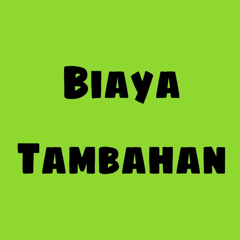 

Biaya Tambahan