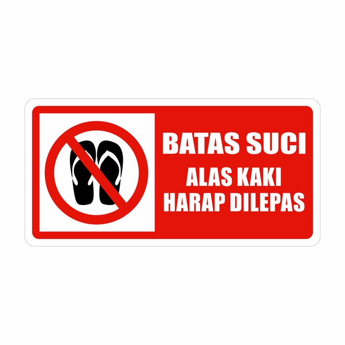 

SIGN AKRILIK BATAS SUCI ALAS KAKI HARAP DILEPAS UK 30X15CM RAMBU
