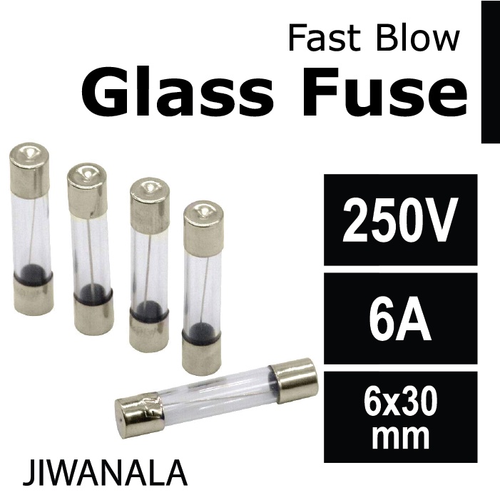 Sekring Kaca Glass Fuse 6A 250V 6x30mm Fast Blow