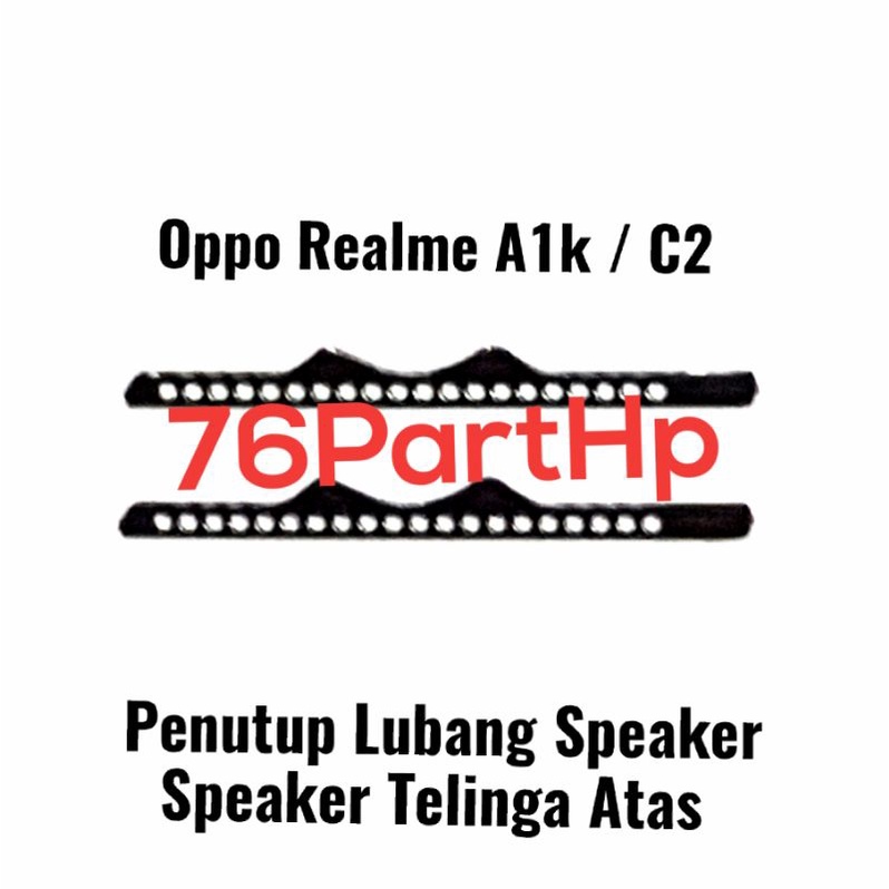 Saringan Handphone penutup lubang Speaker Atas Oppo Realme C2 A1K