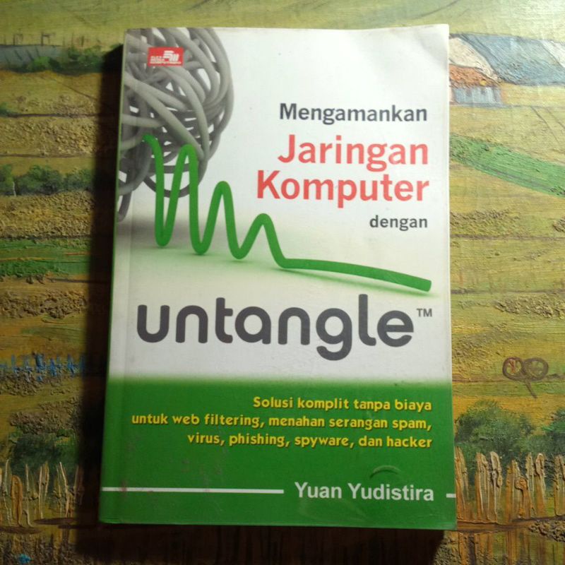 Buku mengamankan jaringan komputer dg Untangle, Yuan Yudistira