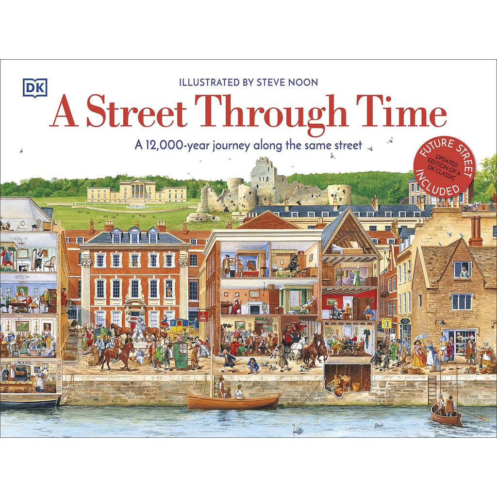 DK A Street Through Time: A 12,000 Year Journey Along the Same Street by DK
