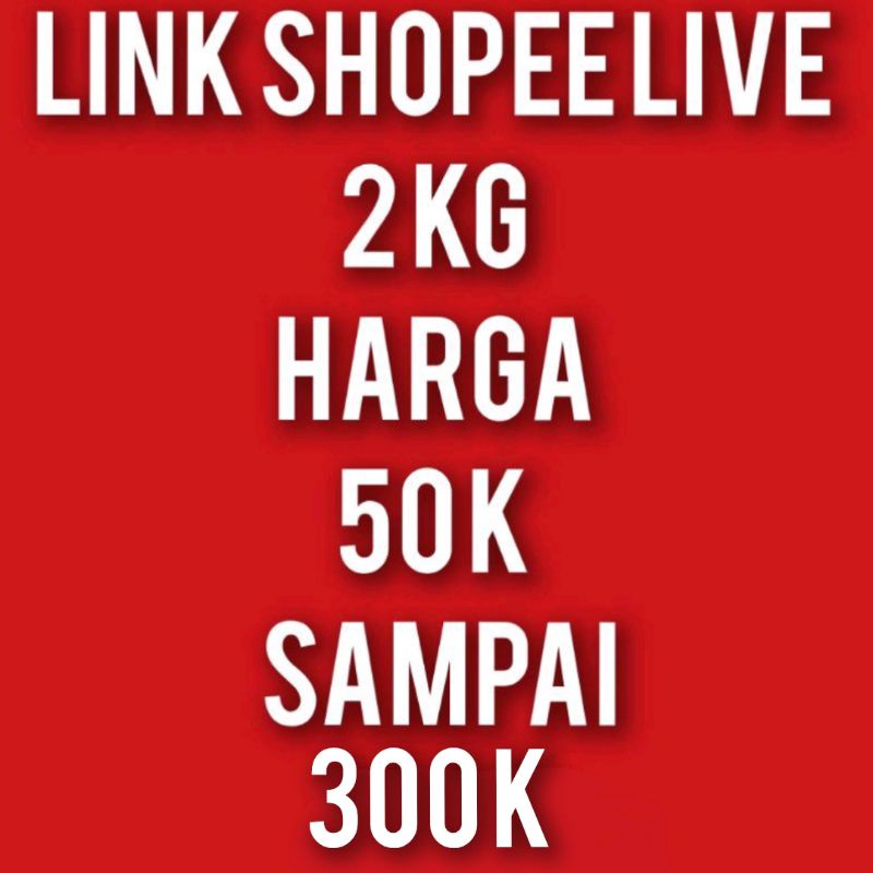 LINK LIVE 2 KG 50 K SAMPAI 300 k