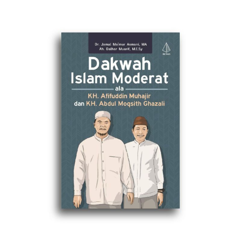 Buku Dakwah Islam Moderat ala KH. Afifuddin Muhajir dan KH. Abdul Moqsith Ghazali