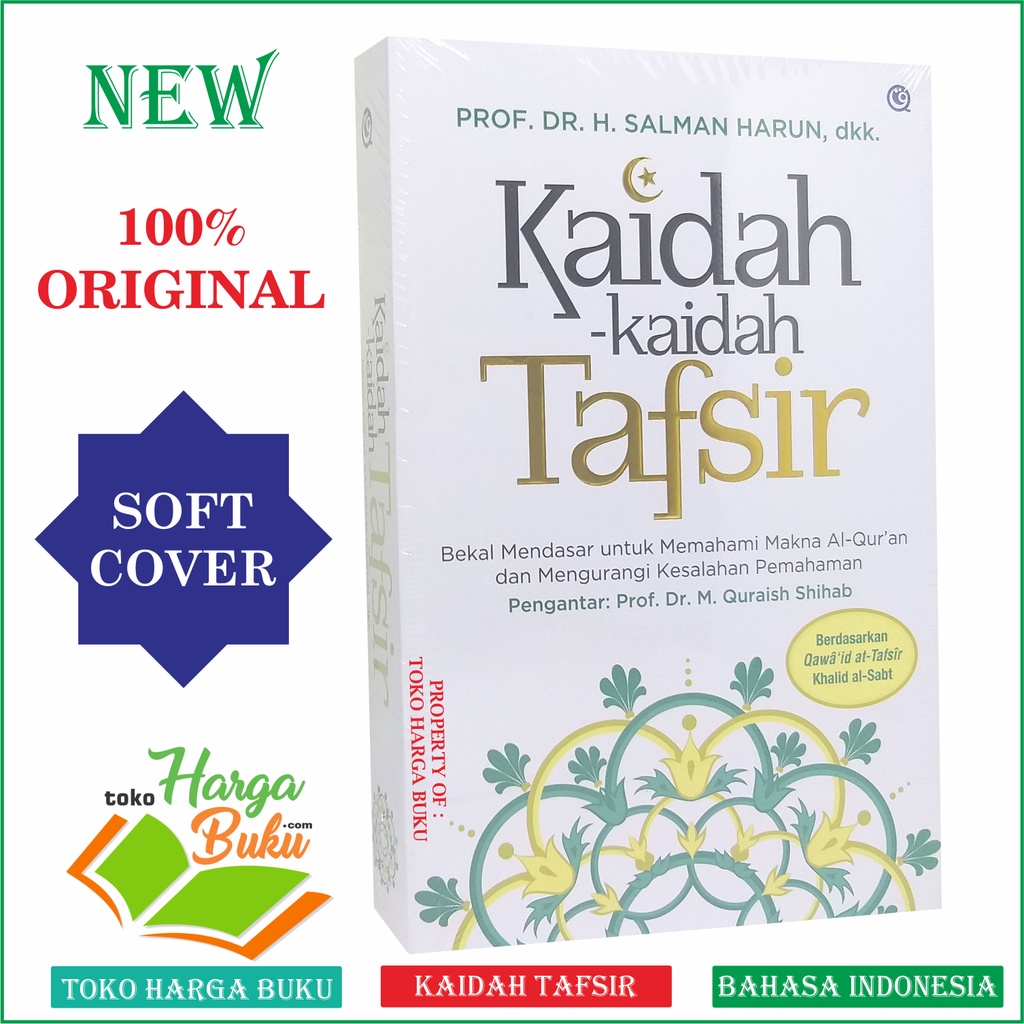Kaidah-Kaidah Tafsir SC Soft Cover Bekal Mendasar Untuk Memahami Makna Al-Qur'an Dan Mengurangi Kesalahan Pemahaman Karya Prof Dr H Salman Haruni Pengantar Prof Dr M Quraish Shihab