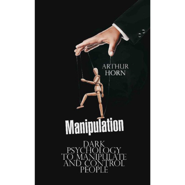 Jual Buku Manipulation Dark Psychology to Manipulate and Control People