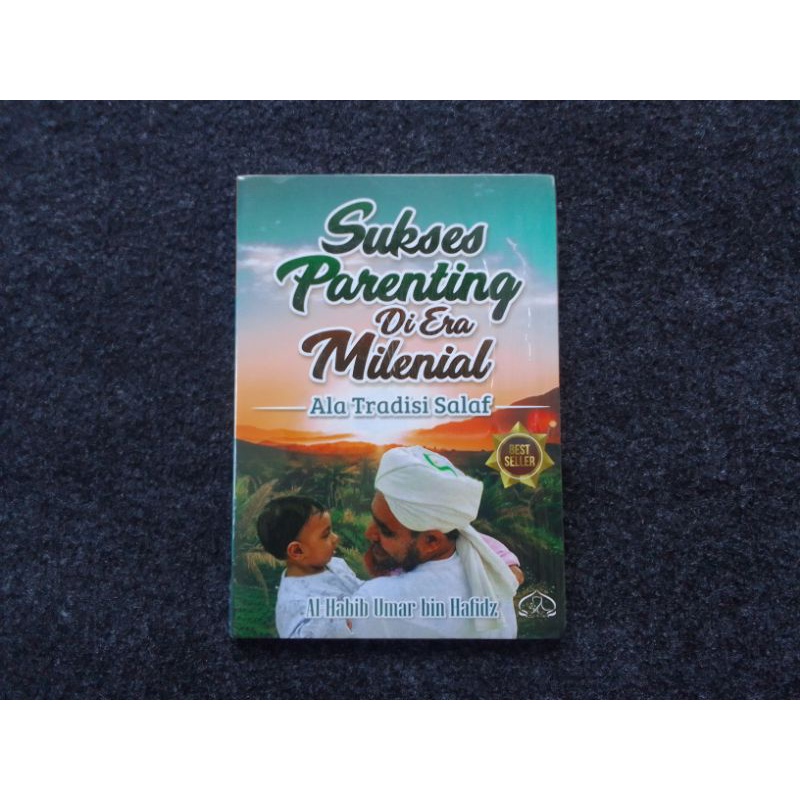 Parenting di Era Milenial Ala Tradisi SalafPenyusun: Habib Umar bin Hafidz