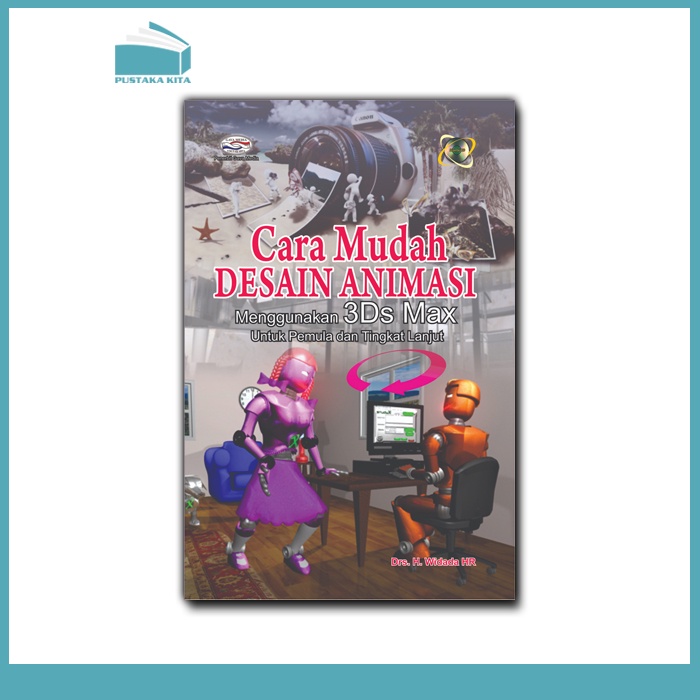 Cara Mudah Desain Animasi Menggunakan 3Ds Max Untuk Pemula dan Tingkat