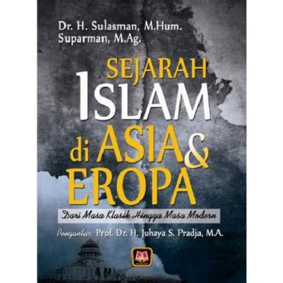PRODUK- BUKU SEJARAH ISLAM DI ASIA DAN EROPA DARI MASA KLASIK HINGGA MASA MODERN SULASMAN .