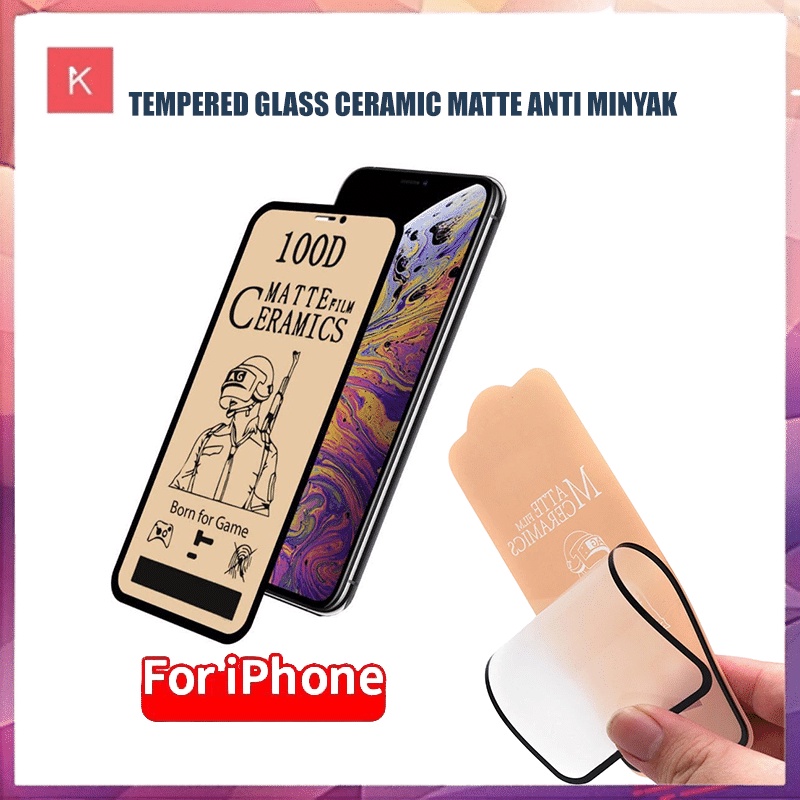 ANG Tempered Glass Ceramic Matte Anti Minyak Gamer FOR anti gores ceramic film anti retak IPhone 14 13 12 11 X XR XS 8 7 6 6S PLUS PRO MAX