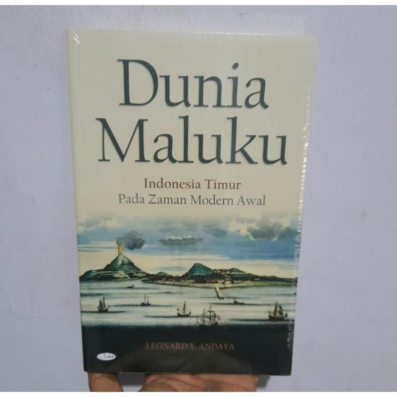 PRODUK- DUNIA MALUKU: INDONESIA TIMUR PADA ZAMAN MODERN AWAL - LEONARD ANDAYA BUKU ASLI .