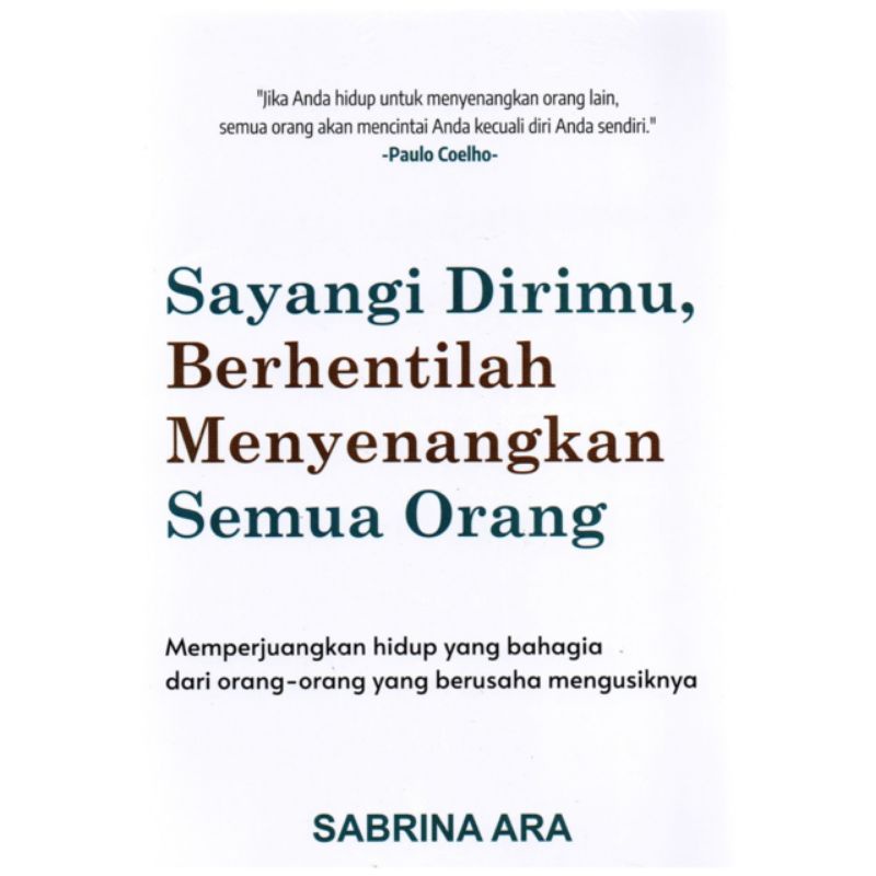 SAYANGI DIRIMU BERHENTILAH MENYENANGKAN SEMUA ORANG