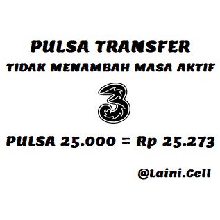 Pulsa Transfer Three Tri 25K 25RB 25ribu 25.000 25000 Tidak Menambah Masa Aktif