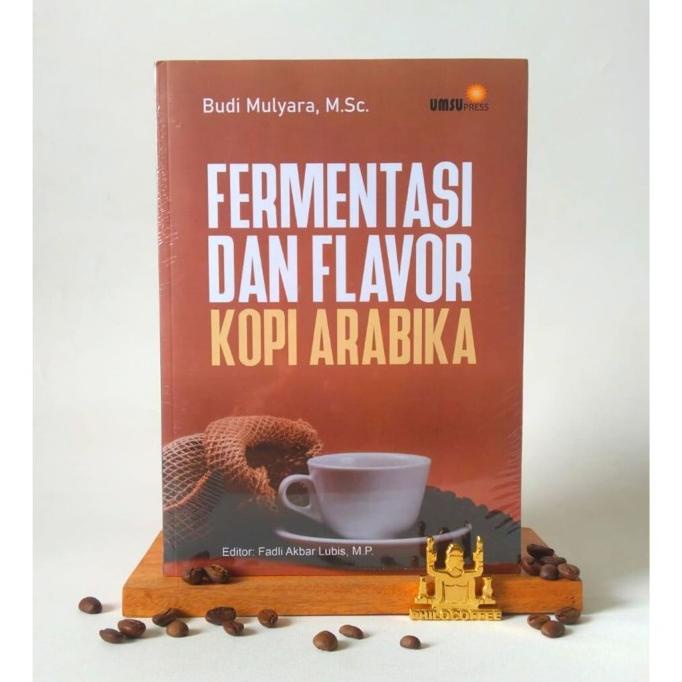 

Buku Fermentasi Dan Flavor Kopi Arabika | Budi Mulyara, M.Sc.
