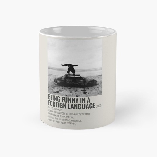 Mug Gelas Music the 1975 being funny in a foreign language