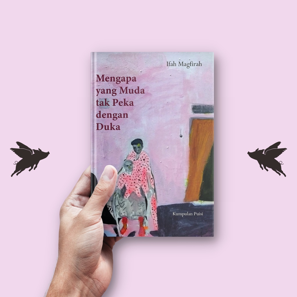 Mengapa yang Muda tak Peka dengan Duka - Ifah Magfirah