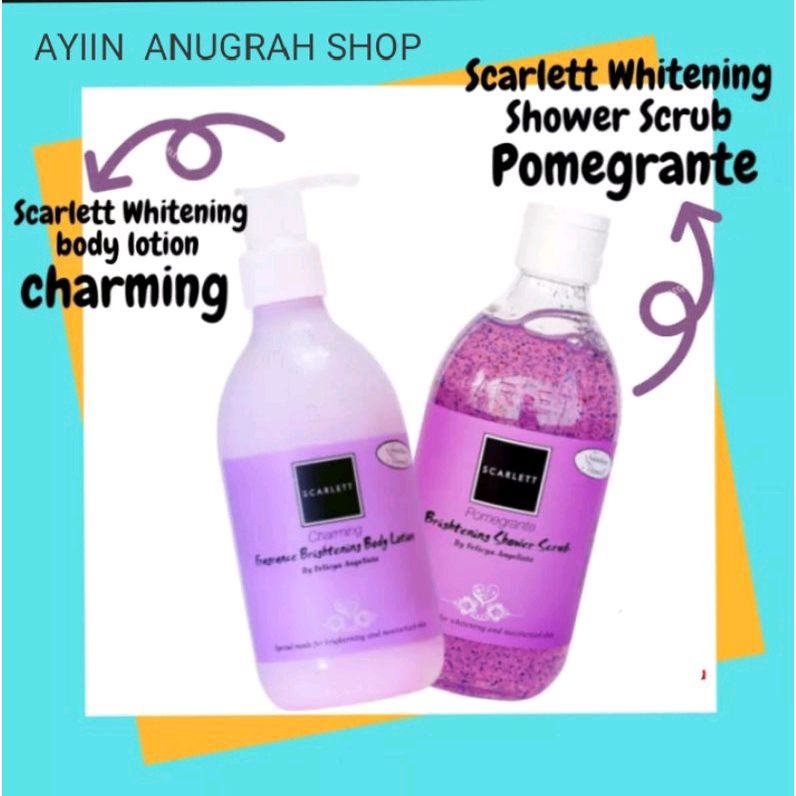 Paket 2 In 1 Scarlett Whitening Body Lotion Charming dan Scarlett Whitening Shower Scrub Pomegranate