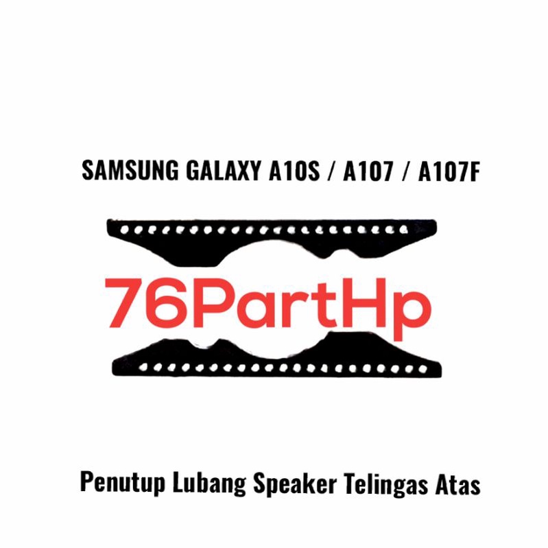 Saringan Speaker Telinga Atas Penutup Lubang Samsung Galaxy A10S - A107 - A107F