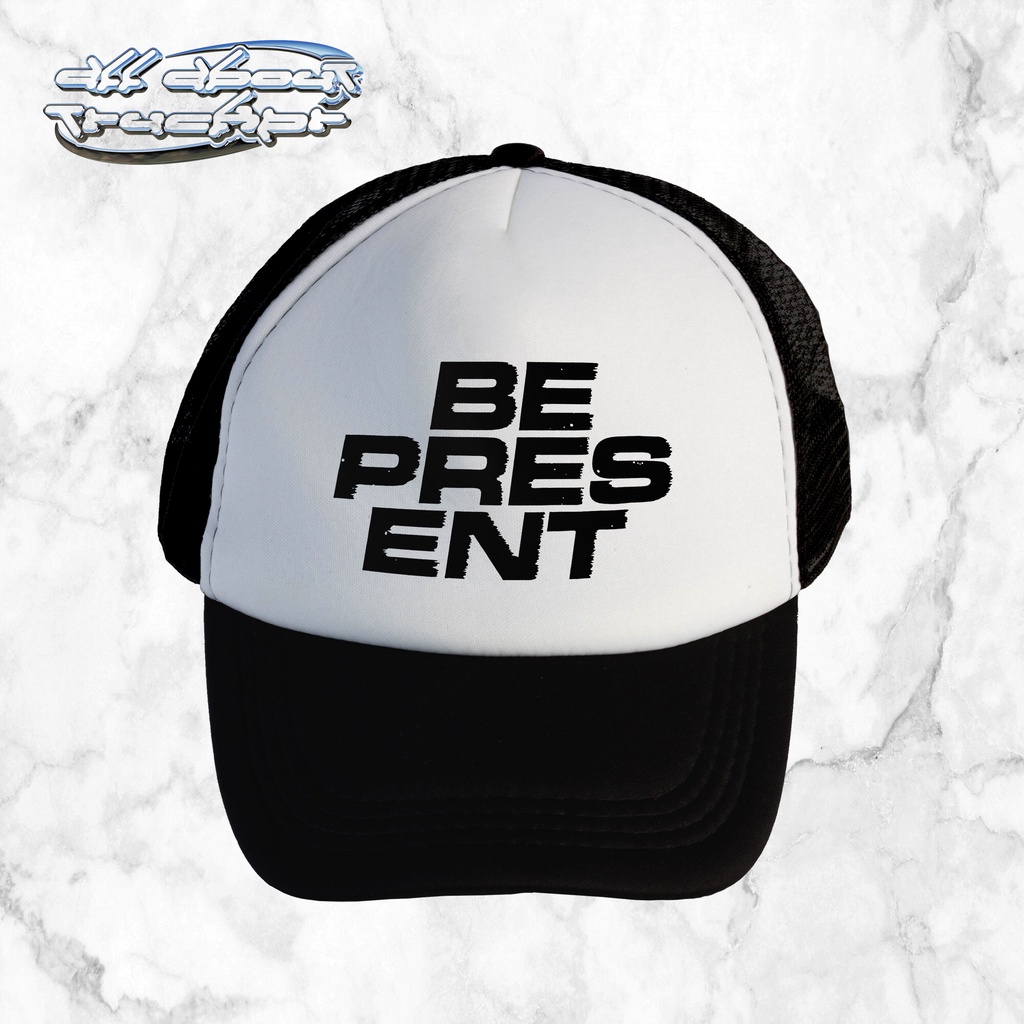 Be Present | Trucker Hat | All About Trucker
