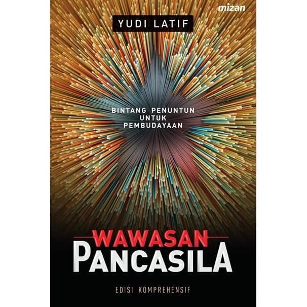 

WAWASAN PANCASILA KOMPREHENSIF BINTANG PENUNTUN KEBUDAYAAN YUDI LATIF