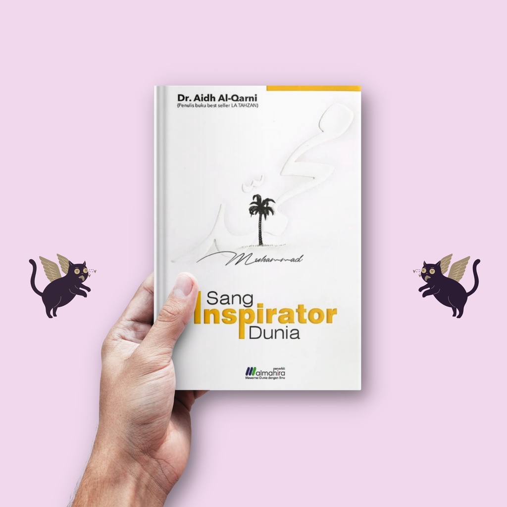 Muhammad ﷺ Sang Inspirator Dunia - Syaikh Dr. ‘Aidh Al-Qarni