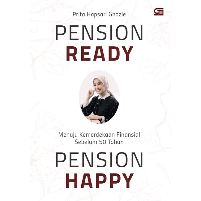 Buku Pension Ready, Pension Happy : Menuju Kemerdekaan Finansial Sebelum 50 Tahun by Prita Hapsari G