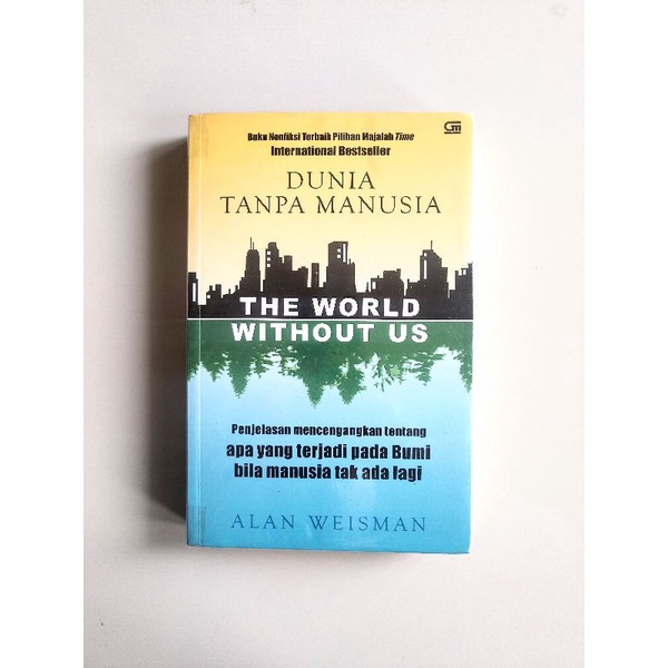 (Preloved) The World Without Us (Dunia Tanpa Manusia) - Alan Weisman. Original Bekas