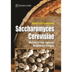 Saccharomyces Cerevisiae; Metabolit dan Agensia Modifikasi Pangan - Maria Erna Kustyawati