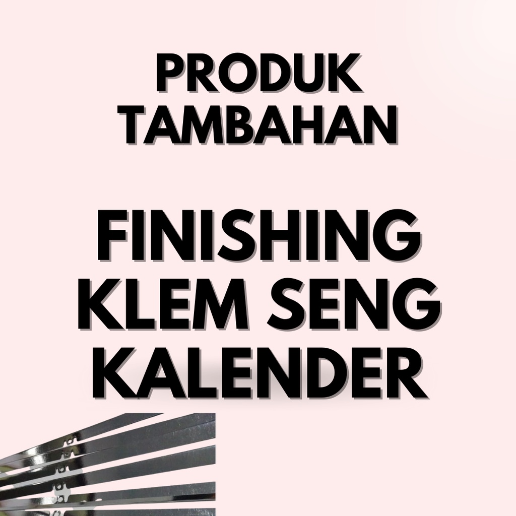 

Tambahan Biaya Finishing Klem Seng Kalender Klep Klip Kaleng Penjepit Kalender Dinding Calendar Clamp