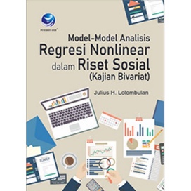 Model-Model Analisis Regresi Nonlinear Dalam Riset Sosial (Kajian Bivariat)