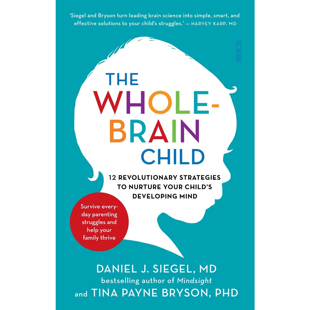 THE WHOLE BRAIN CHILD 12 REVOLUTIONARY STRATEGIES TO NURTURE YOUR CHILDS DEVELOPING MIND [ORIGINAL]