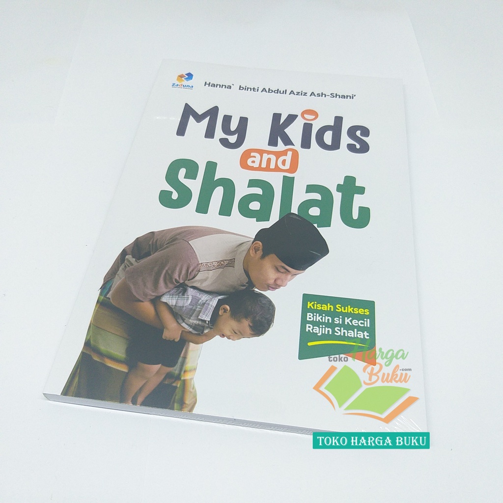 My Kids And Shalat Kisah Sukses Bikin Si Kecil Rajin Shalat Supaya Anak Mau Sholat Solat Salat Penerbit Zaduna