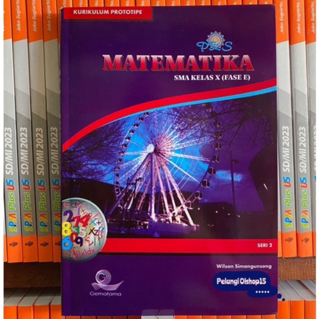 BUKU PKS MATEMATIKA SMA/MA KELAS 10 FASE E SERI 2 KURIKULUM PROTOTIPE
