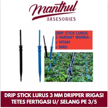 DRIP STICK LURUS 3 MM DRIPPER IRIGASI TETES FERTIGASI U/ SELANG PE 3/5