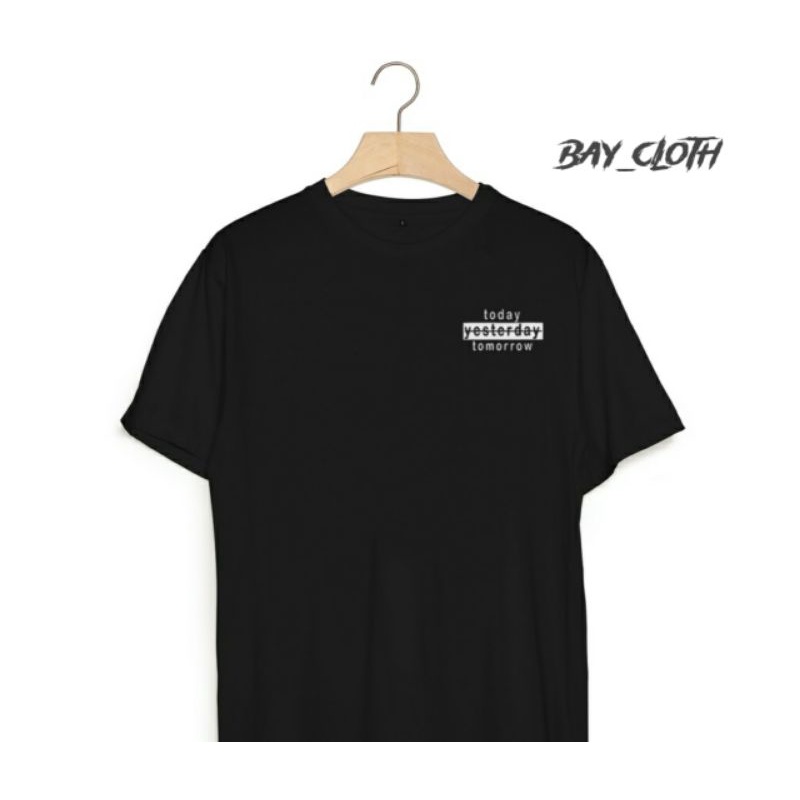 KAOS T-SHIRT TODAY YESTERDAY