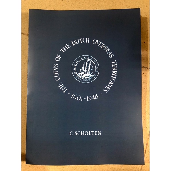 Katalog Koin VOC hingga Hindia Belanda karya C. Scholten: The coins of the Dutch overseas Territorie