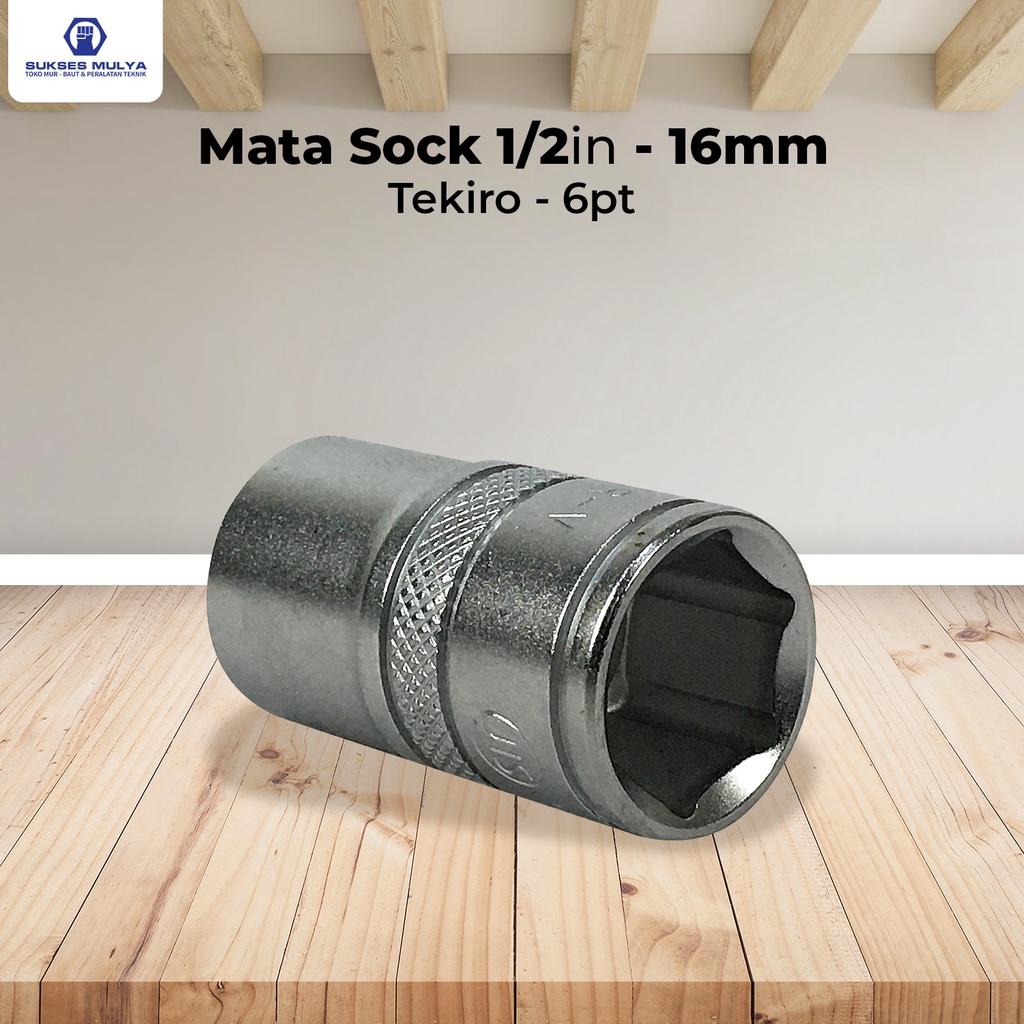 Mata Sock Tekiro 1/2" 6PT 16mm Kunci Sock