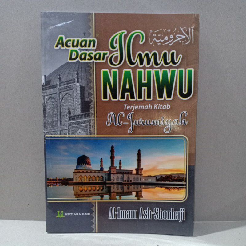 Acuan Dasar Ilmu Nahwu atau terjemah Kitab Jurumiyah