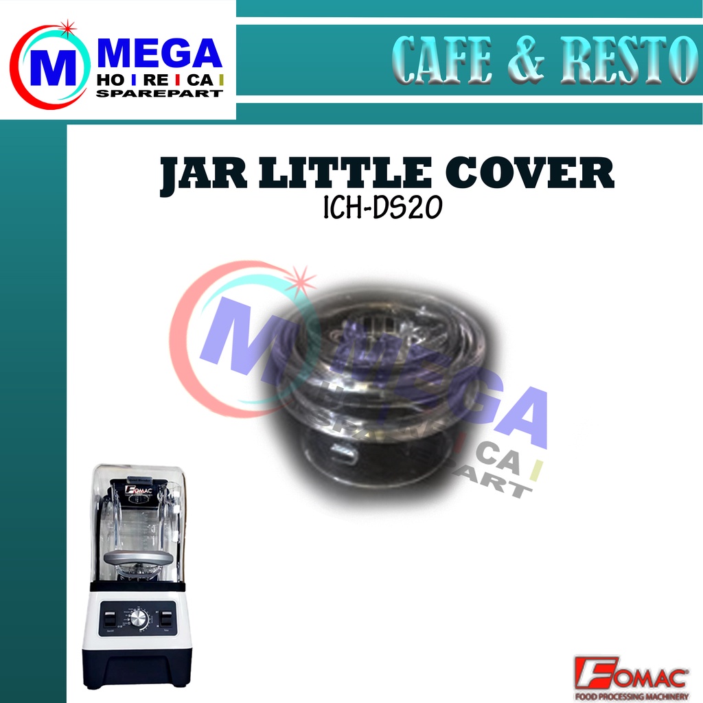 ICH-DS20 Sparepart Jar Little Cover Blender Fomac