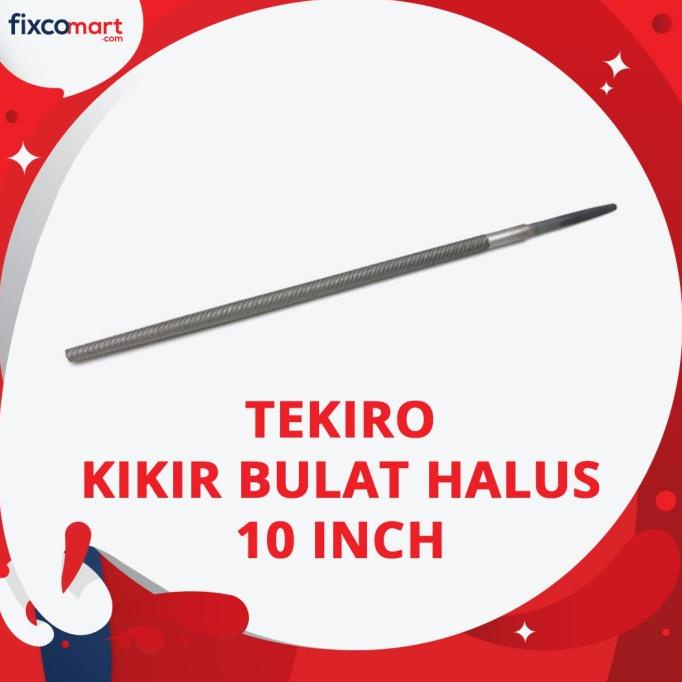 Tekiro Kikir Bulat / Kikir Halus 10 Inch fixco Diminati Banget