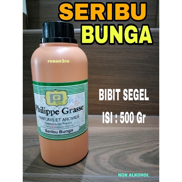 PARFUM SERIBU BUNGA BIBIT PHILIPPE GRASSE 500ML / PARFUM 1000 BUNGA