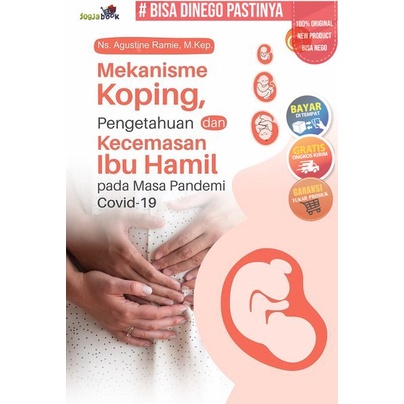 Buku Mekanisme Koping, Pengetahuan dan Kecemasan Ibu Hamil Pada Masa Pandemi Covid-19 - BUKU KESEHAT