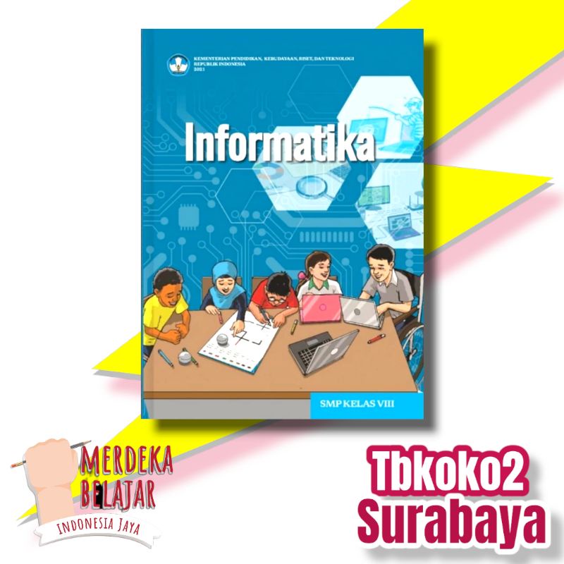 BUKU INFORMATIKA SMP KELAS 8 KURIKULUM MERDEKA SEKOLAH PENGGERAK 2023