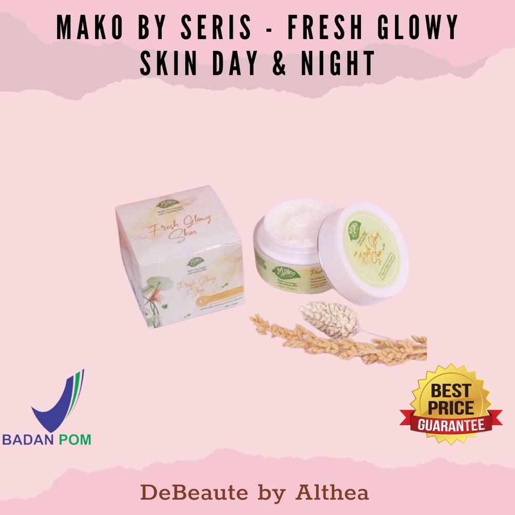 Buruan beli Fresh Glowy Skin DAY & NIGHT Mako by Seris / Mako by Series Cream / Mako Moisturizer Per
