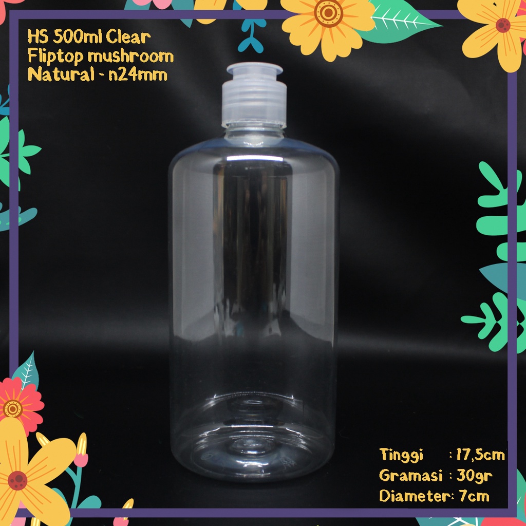 BOTOL HS 500ML CLEAR N24 TUTUP FLIPTOP JAMUR NATURAL IMPORT MURAH KEMASAN HANDBODY LOTION GEL SHAMPO