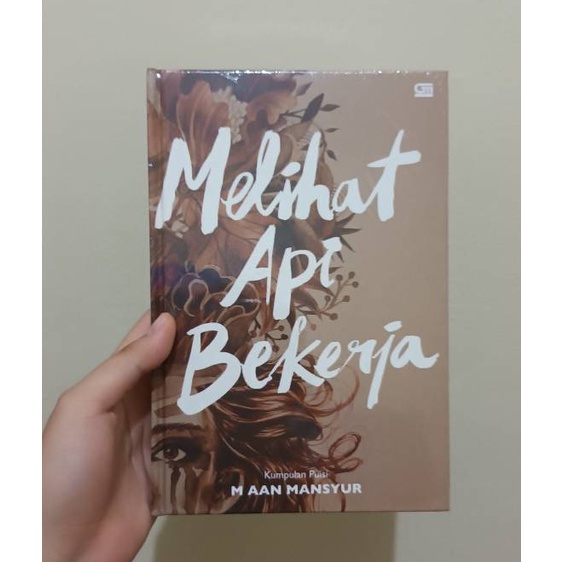 M. Aan Mansyur - Melihat Api Bekerja