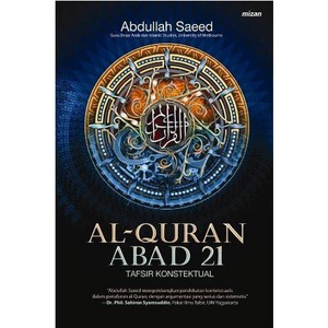 AL-QURAN ABAD 21 TAFSIR KONTEKSTUAL - Abdullah Saeed